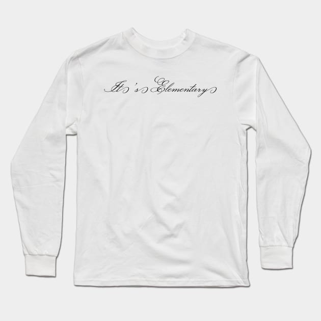 IT'S ELEMENTARY Long Sleeve T-Shirt by JerryGranamanPhotos71